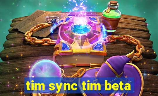 tim sync tim beta